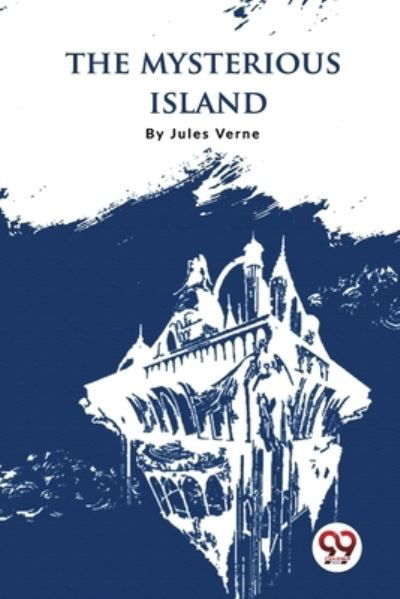 The Mysterious Island - Jules Verne - Bücher - Unknown - 9789356563629 - 2023