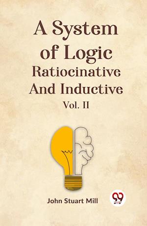 Cover for John Stuart Mill · A System of Logic Ratiocinative and Inductive (Paperback Book) (2023)