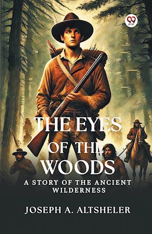 Cover for Joseph a Altsheler · The Eyes Of The WoodsA Story Of The Ancient Wilderness (Edition1) (Paperback Book) (2025)