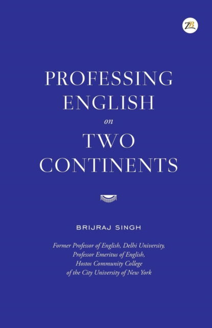 Cover for Brijraj Singh · Professing English on Two Continents (Paperback Bog) (2016)