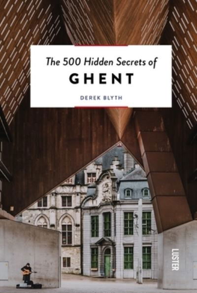 Cover for Derek Blyth · The 500 Hidden Secrets of Ghent - The 500 Hidden Secrets (Pocketbok) (2024)