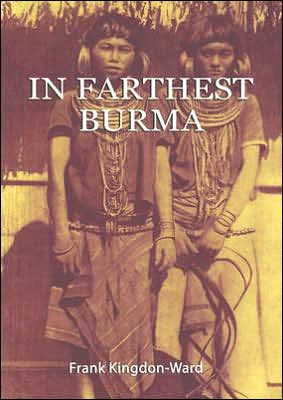 Cover for Frank Kingdon-Ward · In Farthest Burma: The Record of an Arduous Journey of Exploration and Research Through the Unknown Frontier Territory of Burma and Tibet (Taschenbuch) [2 Revised edition] (2005)