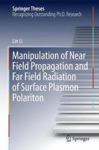Cover for Li · Manipulation of Near Field Propagation and Far Field Radiation of Surface Plasmo (Buch) [1st ed. 2017 edition] (2017)