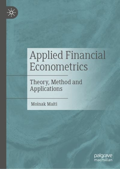 Cover for Moinak Maiti · Applied Financial Econometrics: Theory, Method and Applications (Hardcover Book) [1st ed. 2021 edition] (2021)