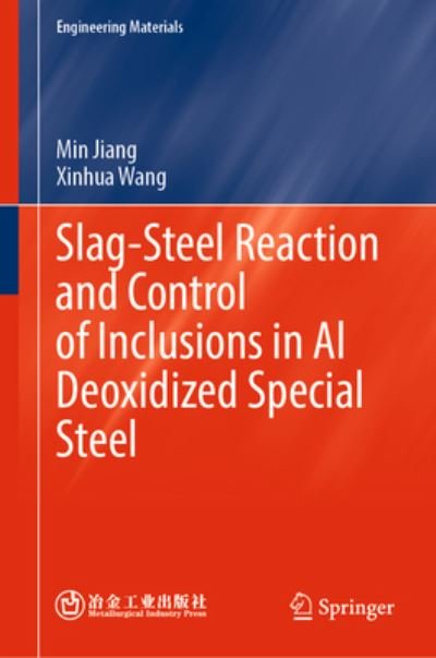 Cover for Min Jiang · Slag-Steel Reaction and Control of Inclusions in Al Deoxidized Special Steel - Engineering Materials (Hardcover Book) [1st ed. 2023 edition] (2022)