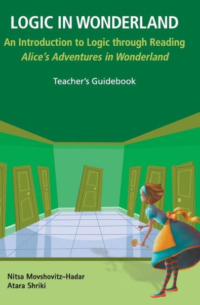 Logic In Wonderland: An Introduction To Logic Through Reading Alice's Adventures In Wonderland - Teacher's Guidebook - Movshovitz-hadar, Nitsa (Technion-israel Inst Of Tech, Israel) - Książki - World Scientific Publishing Co Pte Ltd - 9789813208629 - 29 listopada 2018