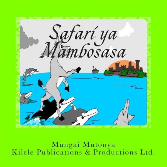 Cover for Mungai Mutonya · Safari Ya Mambosasa (Volume 1) (Swahili Edition) (Taschenbuch) [Swahili edition] (2012)