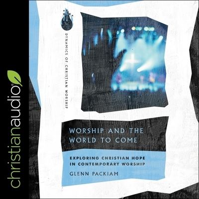 Cover for Glenn Packiam · Worship and the World to Come (CD) (2021)