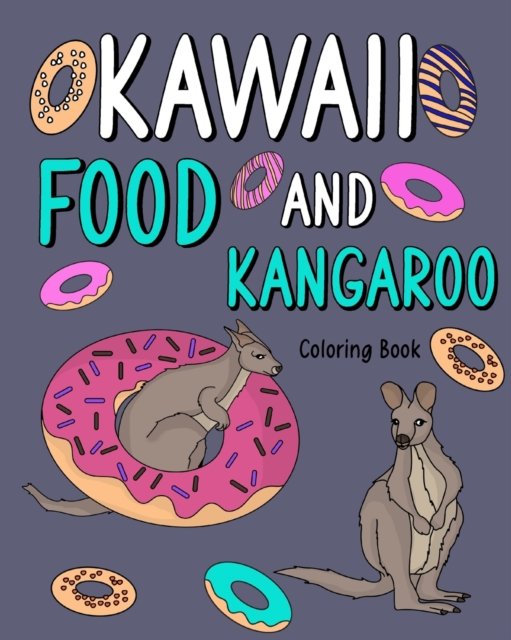 Cover for PaperLand · Kawaii Food and Kangaroo: Animal Painting with Cute and Food, Gift for Kangaroo Lovers (Paperback Book) (2024)