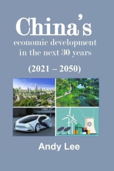 Cover for Andy Lee · China's Economic Development in the next 30 years: ( 2021 - 2050 ) - China's Economic Development (Paperback Book) (2021)