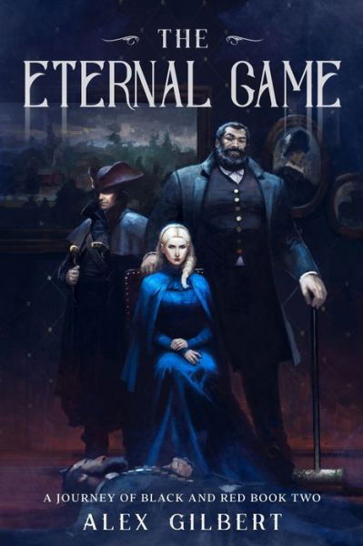 The Eternal Game - Alex Gilbert - Książki - Independently Published - 9798551878629 - 14 kwietnia 2021