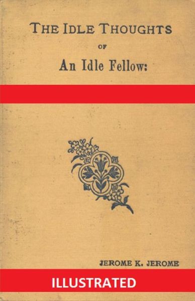 Cover for Jerome K Jerome · Idle Thoughts of an Idle Fellow Illustrated (Paperback Book) (2020)