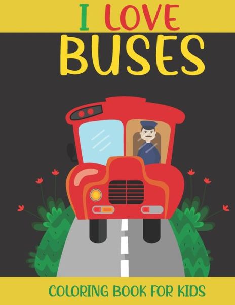 Cover for Book House · I Love Buses Coloring Book For Kids (Paperback Book) (2021)