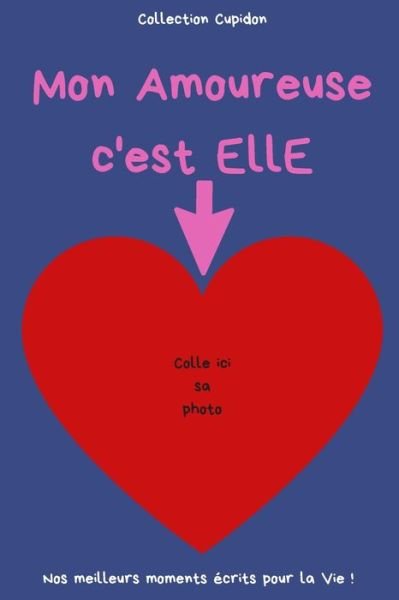 Cover for Cupidon Collection · Mon Amoureuse c'est ELLE (Pocketbok) (2020)