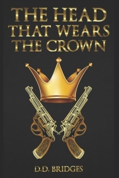 Cover for D D Bridges · The Head That Wears The Crown (Paperback Book) (2016)