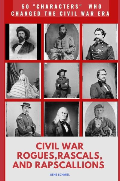 Cover for Gene Schmiel · Civil War Rogues. Rascals, and Rapscallions (Paperback Book) (2020)