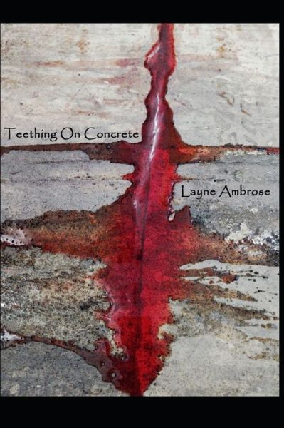 Cover for Layne Ambrose · Teething On Concrete (Paperback Book) (2020)