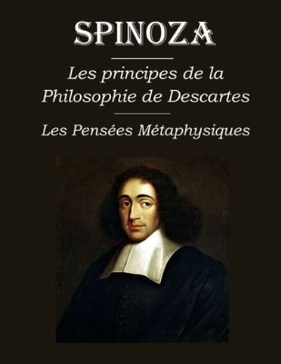 Cover for Benedictus de Spinoza · Les principes de la philosophie de Descartes - Les Pensees Metaphysiques (Paperback Book) (2020)