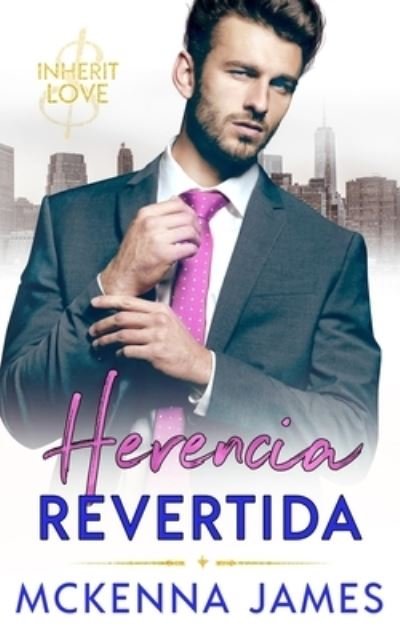 Cover for McKenna James · Herencia Revertida (Pocketbok) (2020)