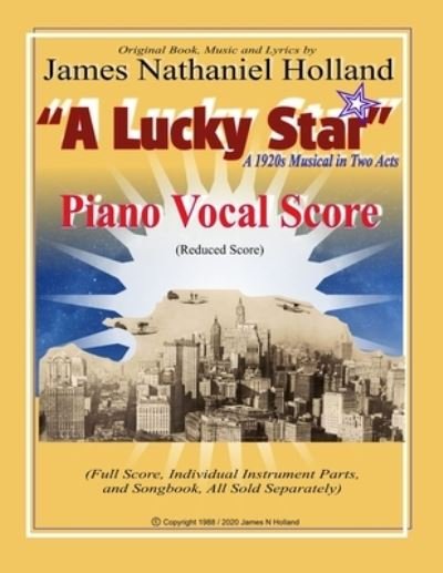 Cover for James Nathaniel Holland · A Lucky Star, A 1920s Musical in Two Acts: Piano Vocal Score (Reduced Score) - A Lucky Star, a 1920s Musical in Two Acts (Paperback Bog) (2020)