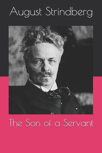 The Son of a Servant - August Strindberg - Bøger - Independently Published - 9798694751629 - 30. december 2020