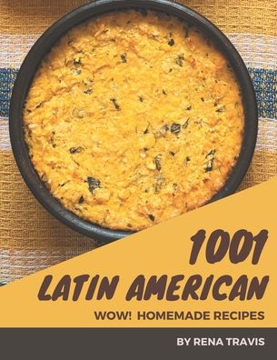 Wow! 1001 Homemade Latin American Recipes - Travis - Kirjat - Independently Published - 9798697747629 - keskiviikko 14. lokakuuta 2020