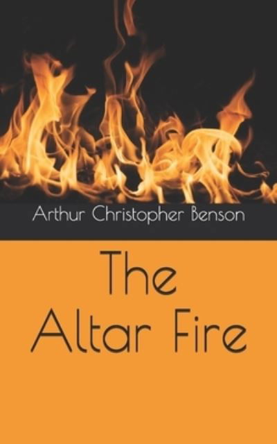 Cover for Arthur Christopher Benson · The Altar Fire (Paperback Book) (2021)