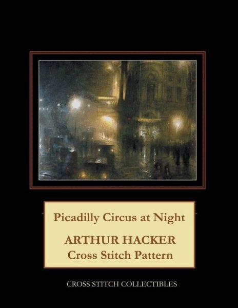 Cover for Kathleen George · Picadilly Circus at Night: Arthur Hacker Cross Stitch Pattern (Paperback Bog) (2021)