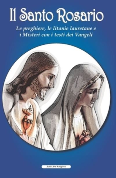 Cover for F E R · Il Santo Rosario: Le preghiere, le litanie lauretane e i Misteri con i testi dei Vangeli (Taschenbuch) (2021)