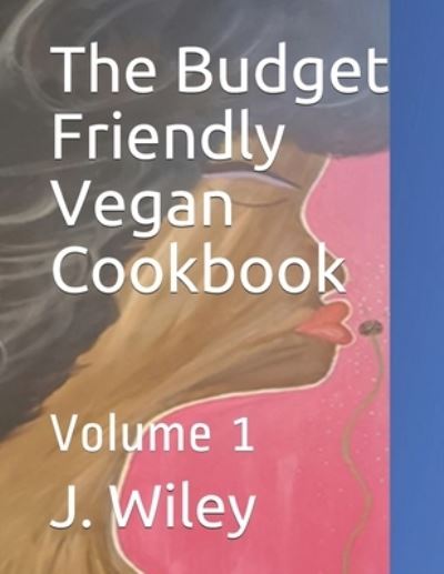 Cover for J Wiley · The Budget Friendly Vegan Cookbook (Paperback Book) (2021)