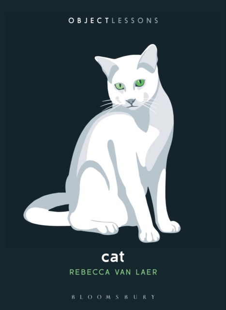 Cover for Laer, Dr. Rebecca van (Freelance Writer, USA) · Cat - Object Lessons (Paperback Book) (2025)
