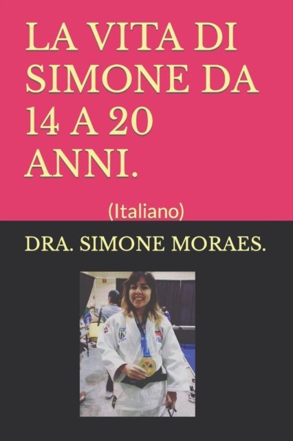 Cover for Dra Simone Moraes · La Vita Di Simone Da 14 a 20 Anni.: (Italiano) - Maneiras Praticas de Sobreviver Ao Pos-Divorcio- Serie. (Paperback Book) (2022)