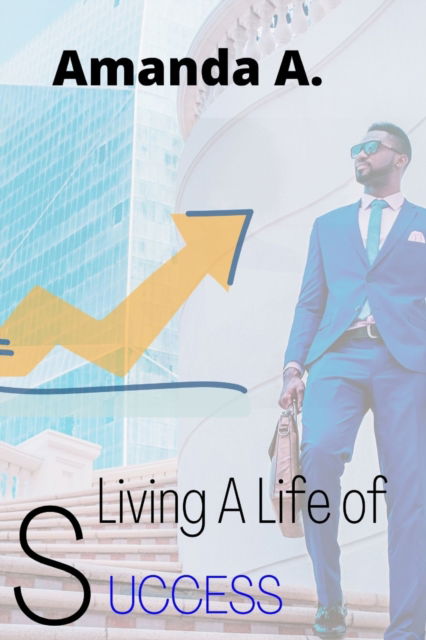 Cover for Amanda Anderson · Living a life of success: Fulfilling your dreams in the world of diversion (Paperback Book) (2022)