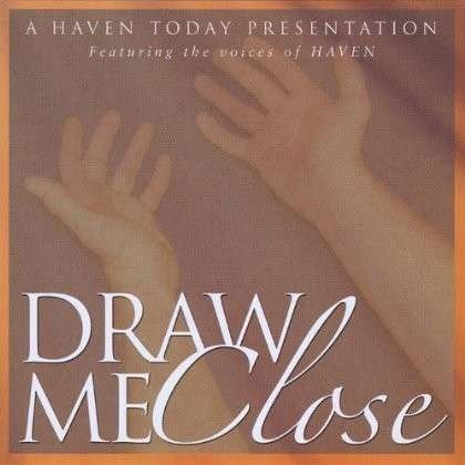 Cover for Haven · Draw Me Close (CD) (2012)