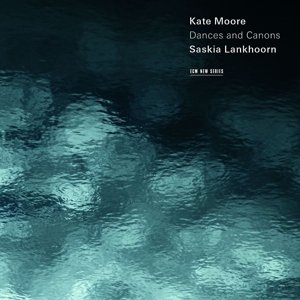 Cover for Kate Moore / Saskia Lankhoom · Dances and Canons (CD) (2015)