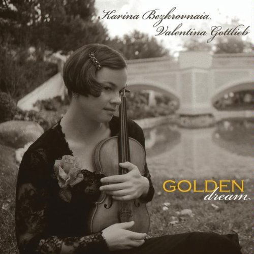Golden Dream - Bezkrovnaia,karina / Valentina Gotlieb - Musiikki - CD Baby - 0753182254630 - tiistai 29. joulukuuta 2009