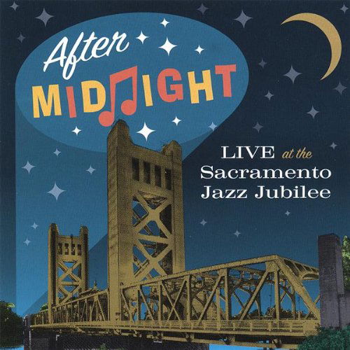 Cover for After Midnight · Live at the Sacramento Jazz Jubilee (CD) (2007)