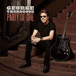 Cover for George Thorogood · Party of One (CD) [Digipak] (2017)
