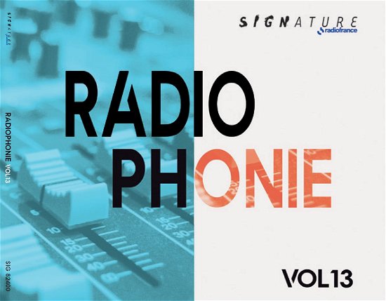 Radiophonie Vol.13 - V/A - Música - SIGNATURE - 3415820000630 - 7 de outubro de 2022