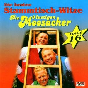Stammtisch-witze,folge 16 - Die 3 Lustigen Moosacher - Musiikki - BOGNER - 4012897088630 - maanantai 15. toukokuuta 2000