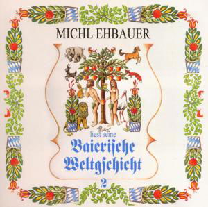Baierische Weltgschicht 2,kap.10 Ff. - Michl Ehbauer - Música - BOGNE - 4012897132630 - 20 de outubro de 2008