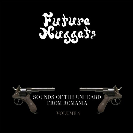 Future Nuggets: Songs of the U · Future Nuggets Vol.4 | Sounds Of The Unheard From Romania (LP) (2022)