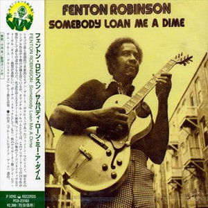 Cover for Fenton Robinson · Somebody Loan Me a Dime (CD) [Japan Import edition] (2001)