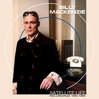 Cover for Billy Mackenzie · Satellite Life (CD) (2022)