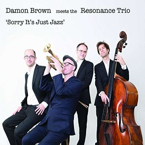 Cover for Damon Brown  Resonance Trio · Sorry Its Just Jazz (CD) (2017)