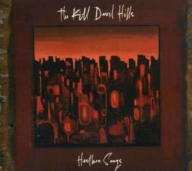Cover for Kill Devil Hills · Heathen Songs (CD) (2007)