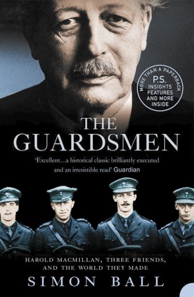 Cover for Simon Ball · The Guardsmen: Harold Macmillan, Three Friends and the World They Made (Paperback Book) (2005)