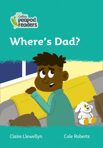 Cover for Claire Llewellyn · Level 3 - Where's Dad? - Collins Peapod Readers (Paperback Book) [British edition] (2020)