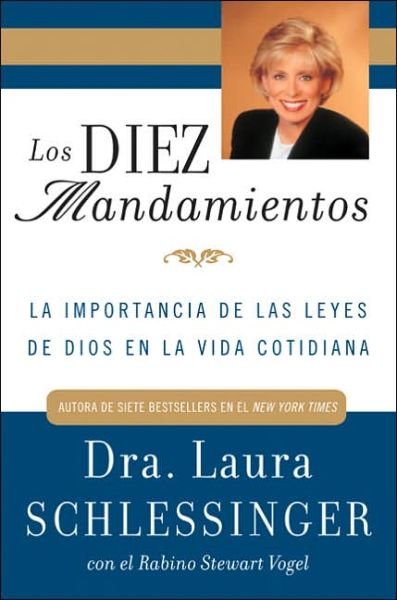 Cover for Dr Laura C Schlessinger · Los Diez Mandamientos: La Importancia de Las Leyes de Dios En La Vida Cotidiana (Paperback Book) [Spanish edition] (2006)