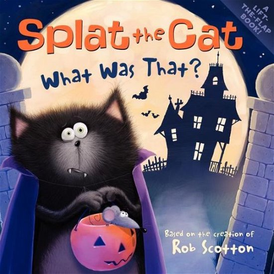 Cover for Rob Scotton · Splat the Cat: What Was That? - Splat the Cat (Paperback Book) (2013)